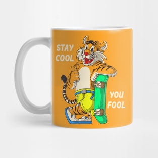 Stay Cool You Fool Mug